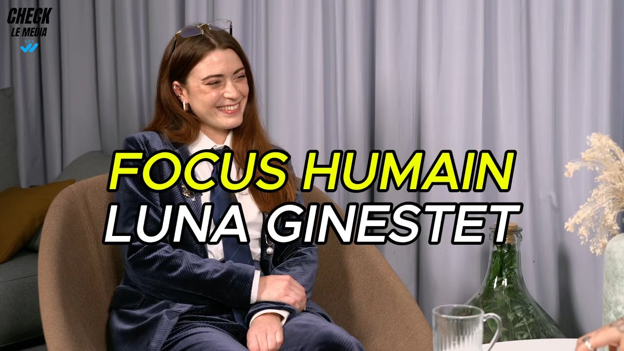 Focus Humain : Luna Ginestet (clip &agrave; 20 millions de vues, come back dans la musique, peurs&hellip;)