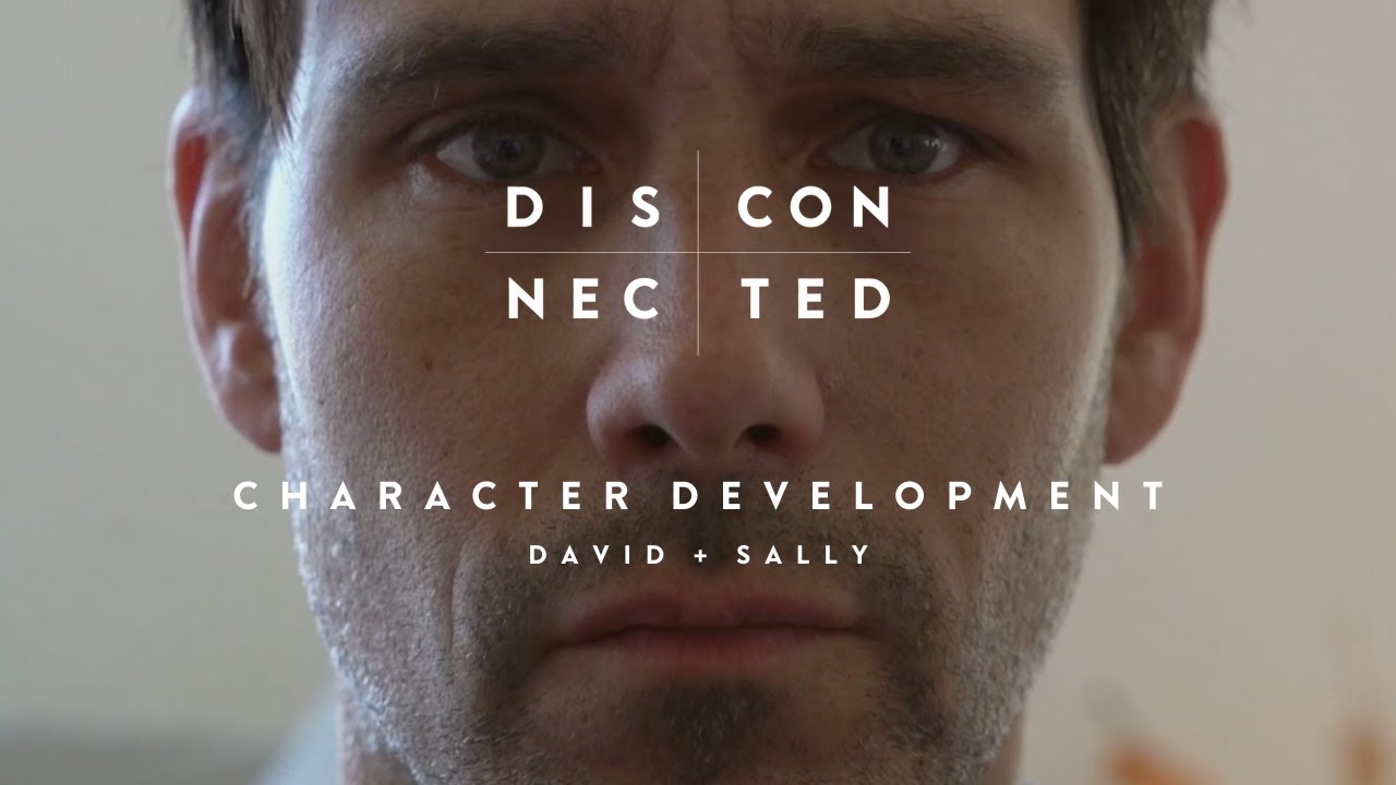 'DISCONNECTED' - Character Development - David + Sally