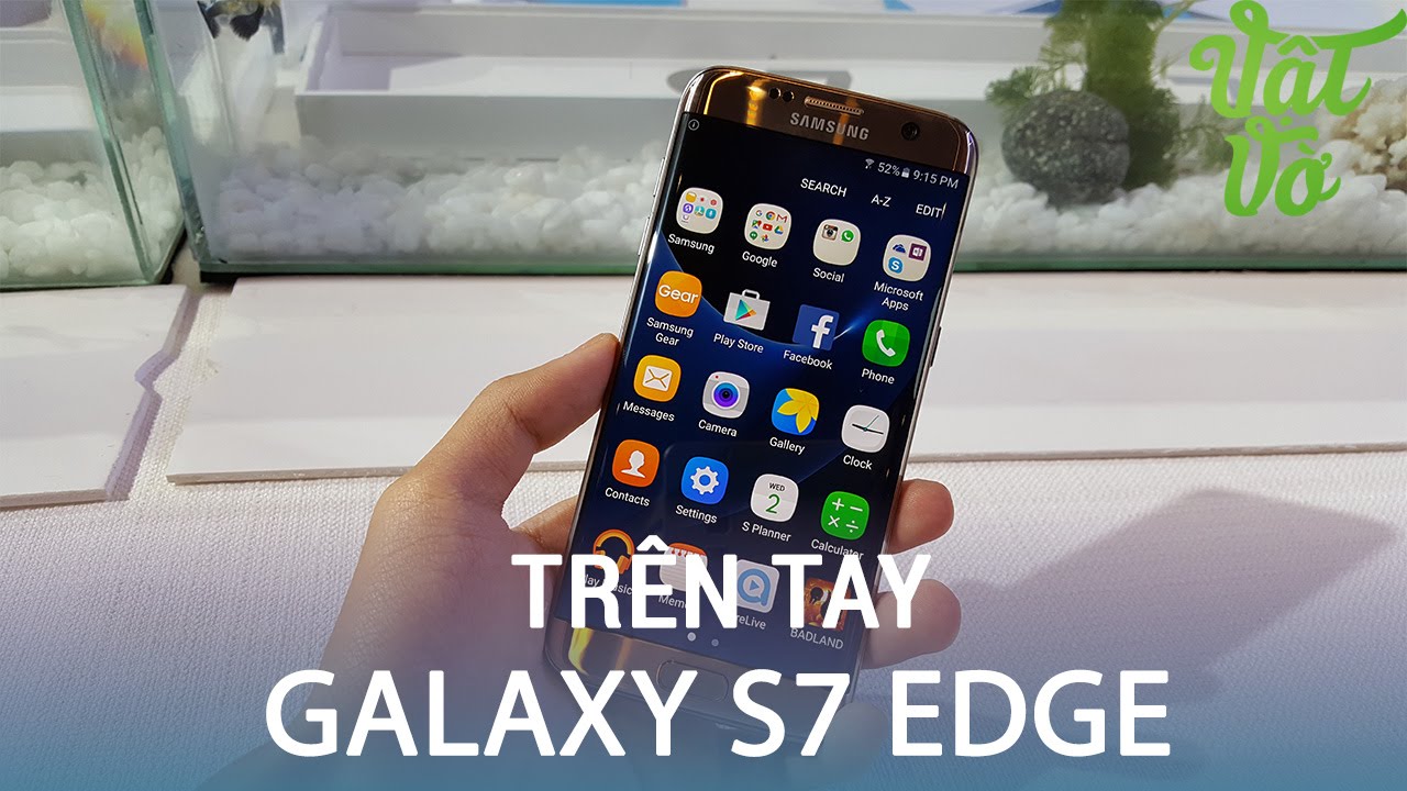 Vật Vờ| Trên tay Galaxy S7 Edge chính thức ra mắt tại Việt Nam: 18.490.000đ