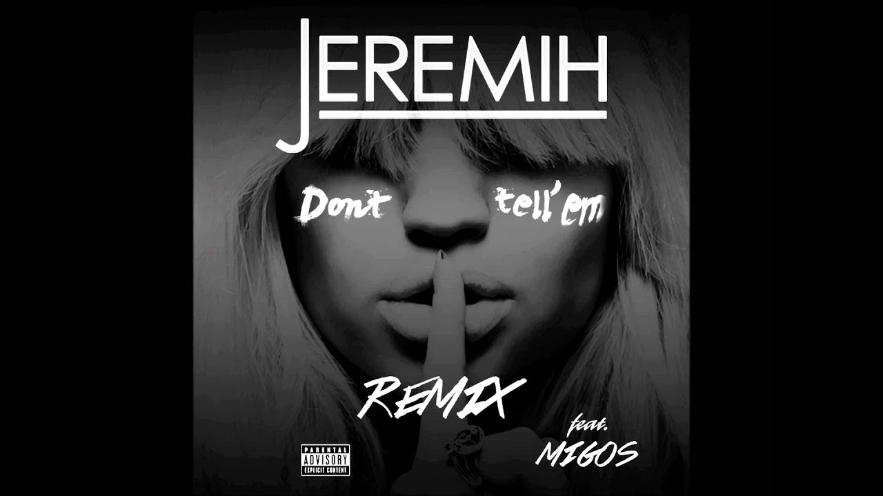 Jeremih ft Migos - Don't Tell 'Em (Remix)
