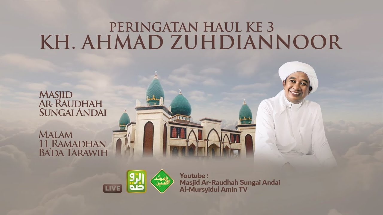 PERINGATAN HAUL KE-3 KH. AHMAD ZUHDIANNOR | MASJID AR-RAUDHAH SUNGAI ANDAI