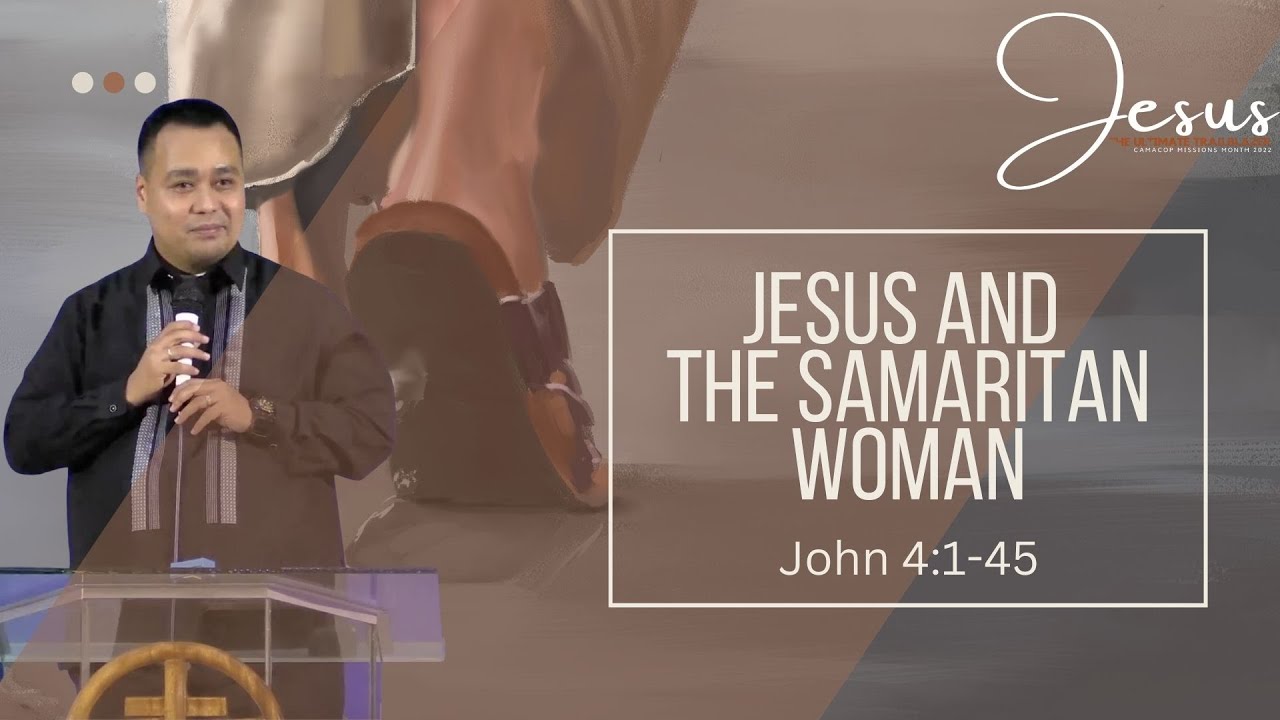 JESUS AND THE SAMARITAN WOMAN | Dr. Edilberto Marasigan, Jr. | October 9, 2022 Full Sermon Video