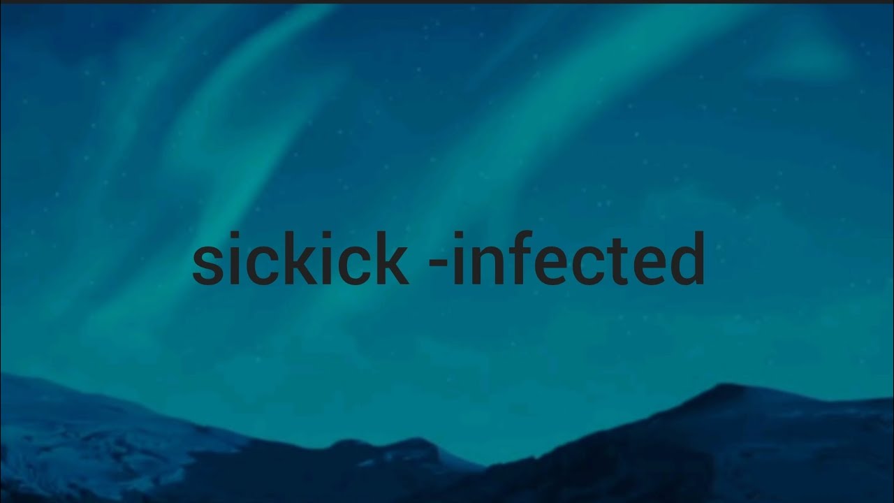 sickick -infected (lyrics)