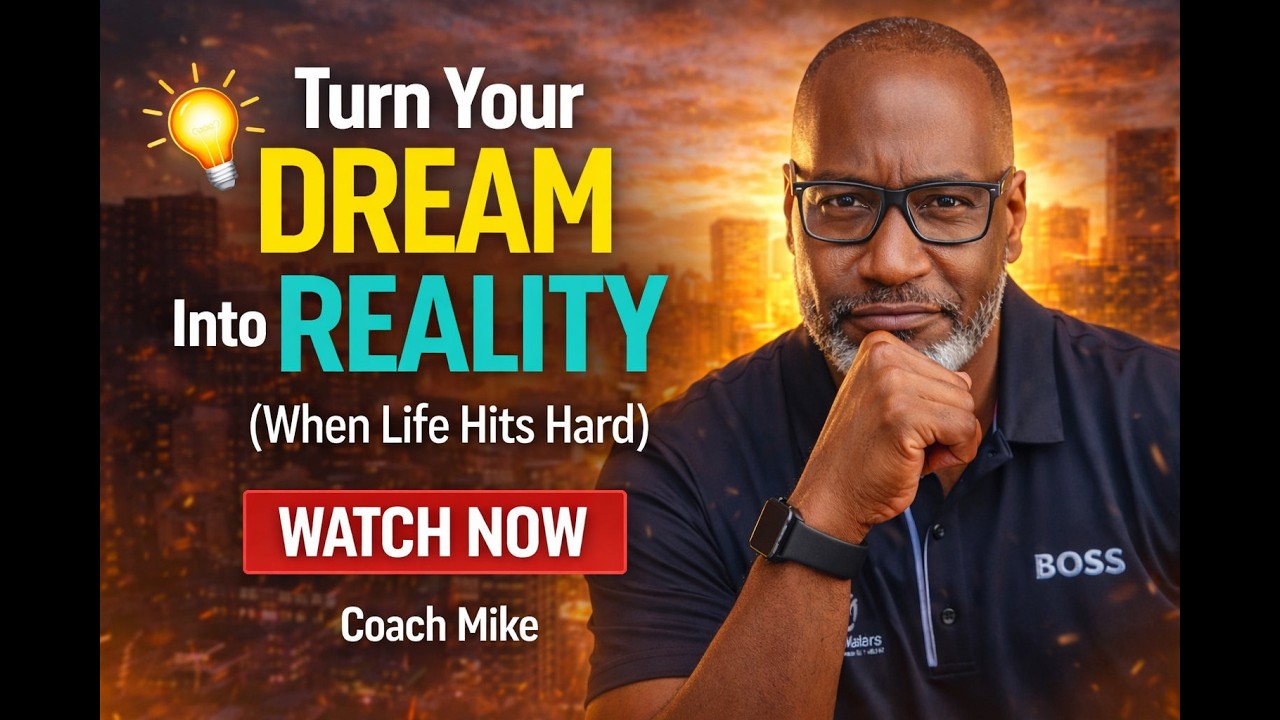 Turn Your Dream Into Reality (When Life Hits Hard) | Coach Mike
