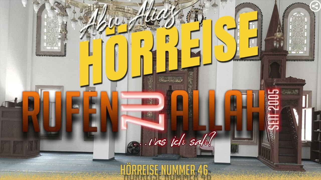 H&ouml;rreise 46 - Rufen zur Allah seid 2005 ... was Ich sah?