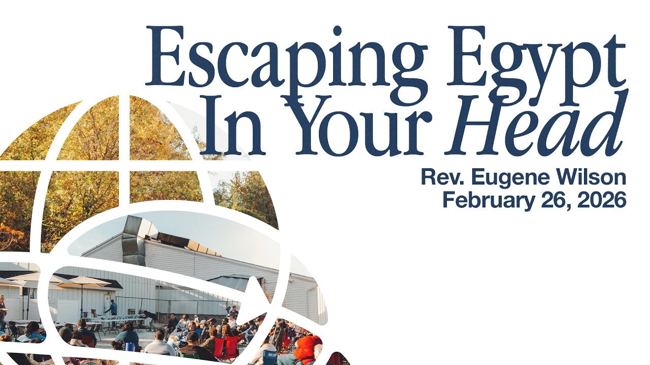 Escaping Egypt In Your Head | Eugene Wilson | Thursday Evening | February 26, 2026