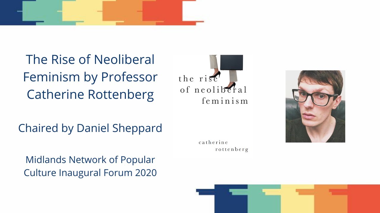 The Rise of Neoliberal Feminism by Catherine Rottenberg | Inaugural Forum 2020