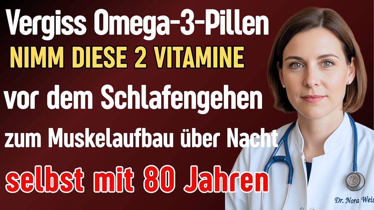 Vergessen Sie Omega-3! Nehmen Sie diese 2 Vitamine abends für Muskelaufbau im Schlaf