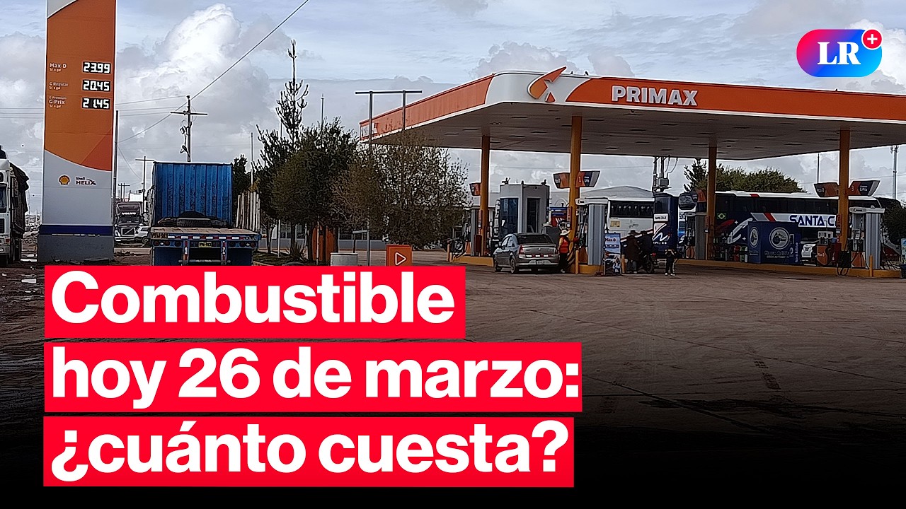 🔴&iquest;CU&Aacute;NTO CUESTA? Precios de COMBUSTIBLES: gasolina, GLP y di&eacute;sel HOY 26 de marzo Per&uacute; | #EnVivoLR