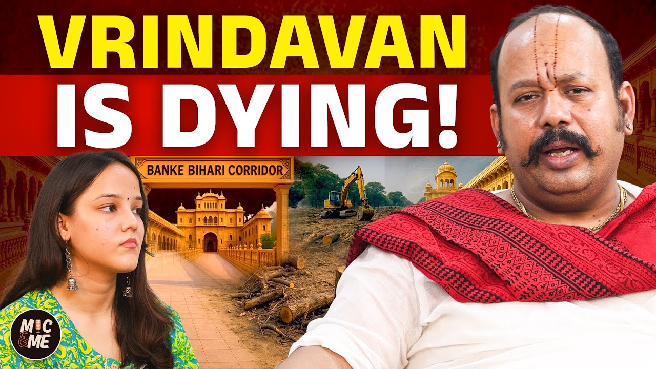 Corridor Vs Culture? Jay jay Mohit Maral ji on Vrindavan’s Sacred Future | Mic & Me | Muskan Katoch