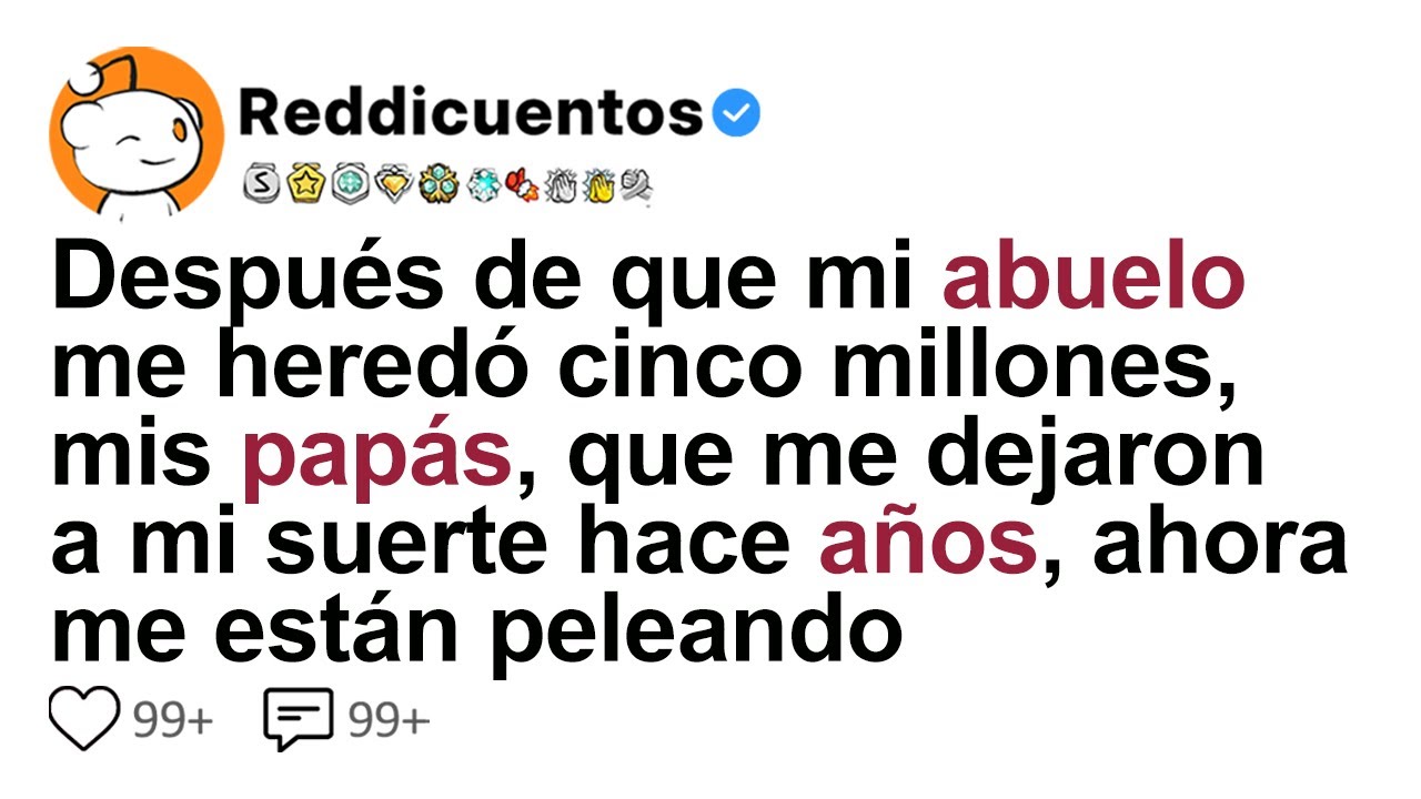 Después de que mi abuelo me heredó cinco millones, mis papás, que me dejaron a...