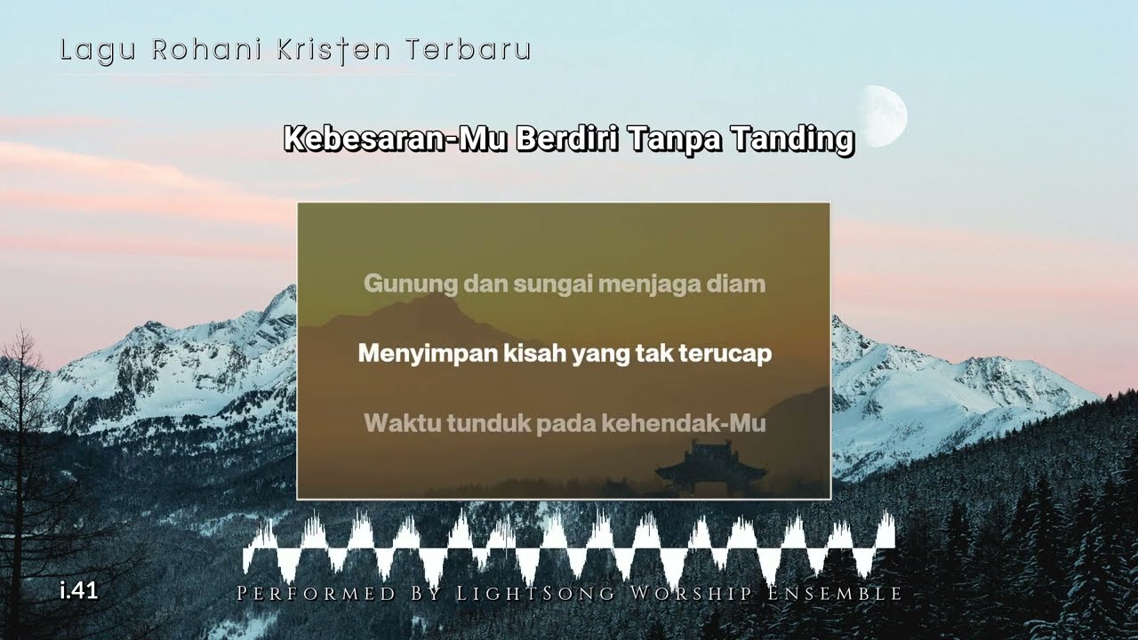 Kebesaran Mu Berdiri Tanpa Tanding | Lagu Rohani Kristen |41| @LightSong_HG