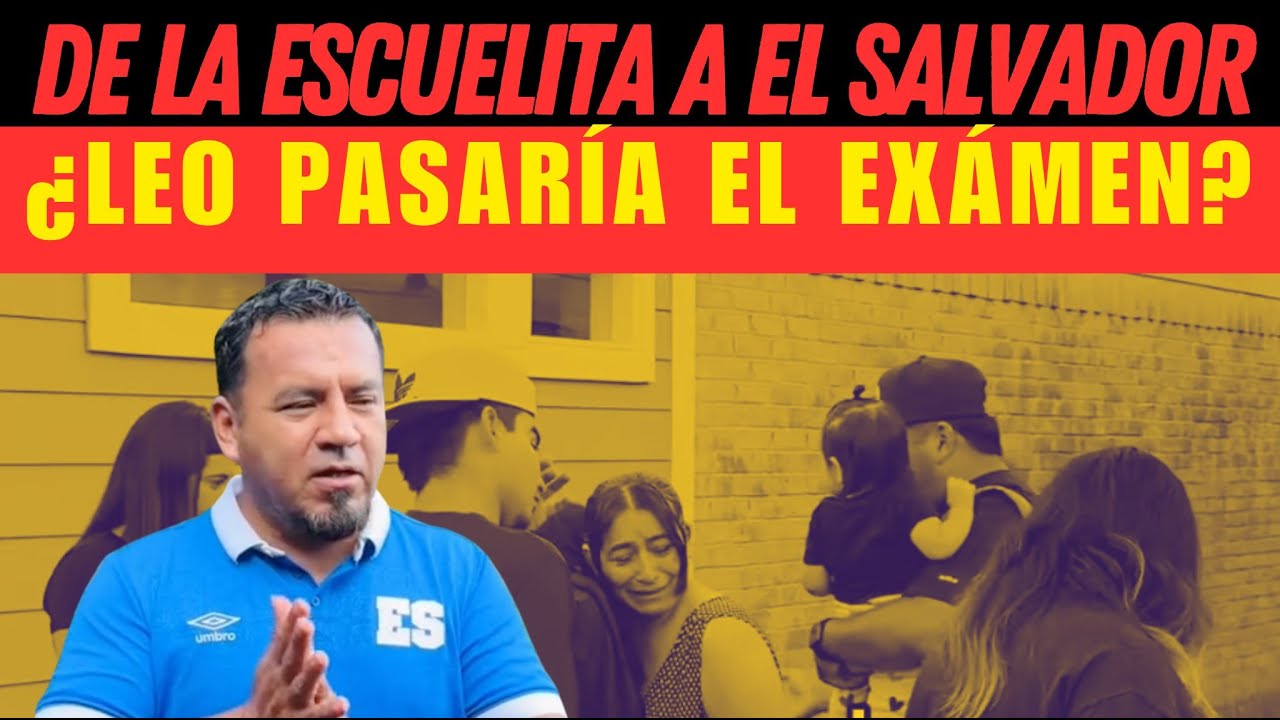 Leo de la Escuelita vivirá el sueño SALVADOREÑO y lo deja todo atrás