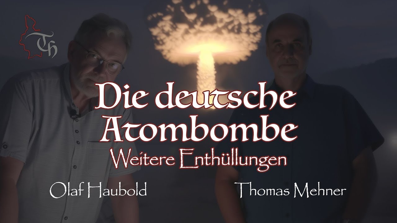 DIE DEUTSCHE ATOMBOMBE Weitere Enthüllungen mit Olaf Haubold & Thomas Mehner TH Tafelrunde