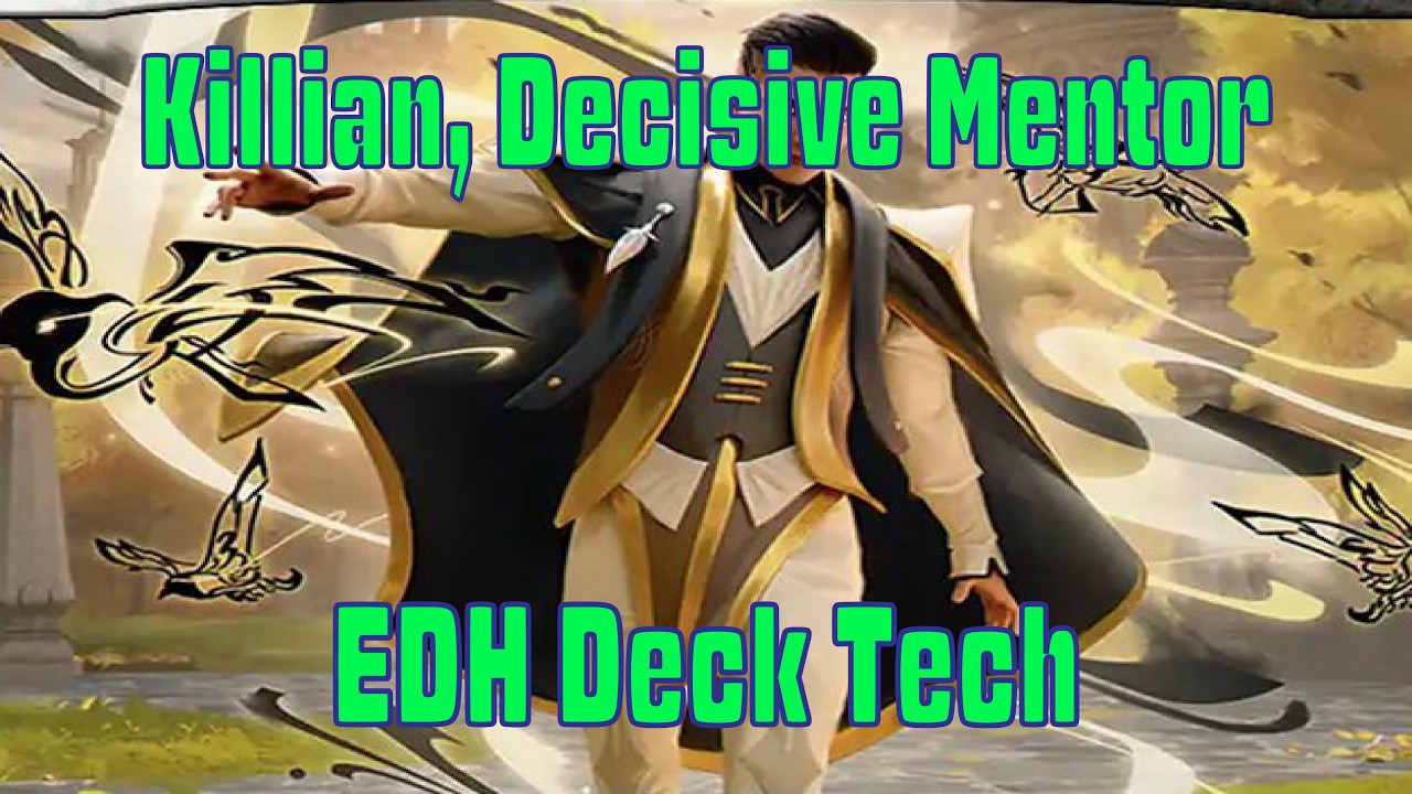 EDH Deck Tech, выпуск 30: Киллиан, решительный наставник