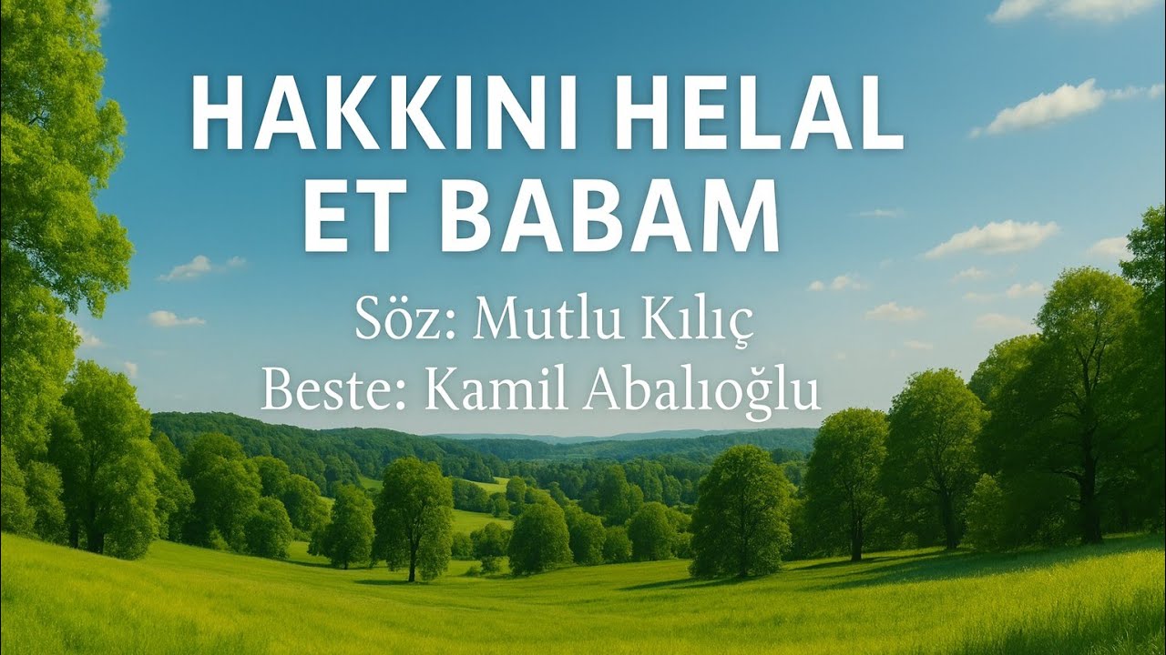 HAKKINI HELAL ET BABAM 😪🎼 Mutlu Kılıç & Kamil Abalıoğlu