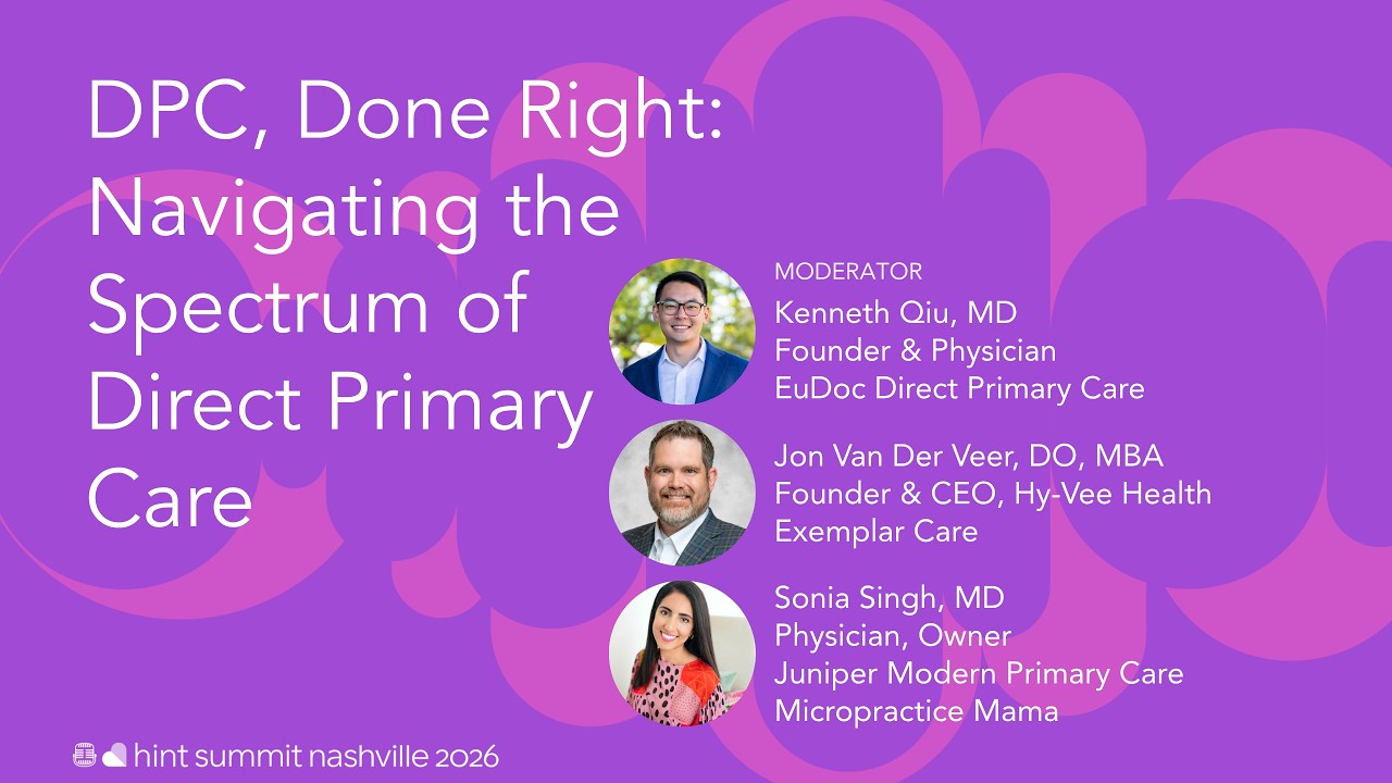 DPC, Done Right: Navigating the Spectrum of Direct Primary Care | Hint Summit 2026