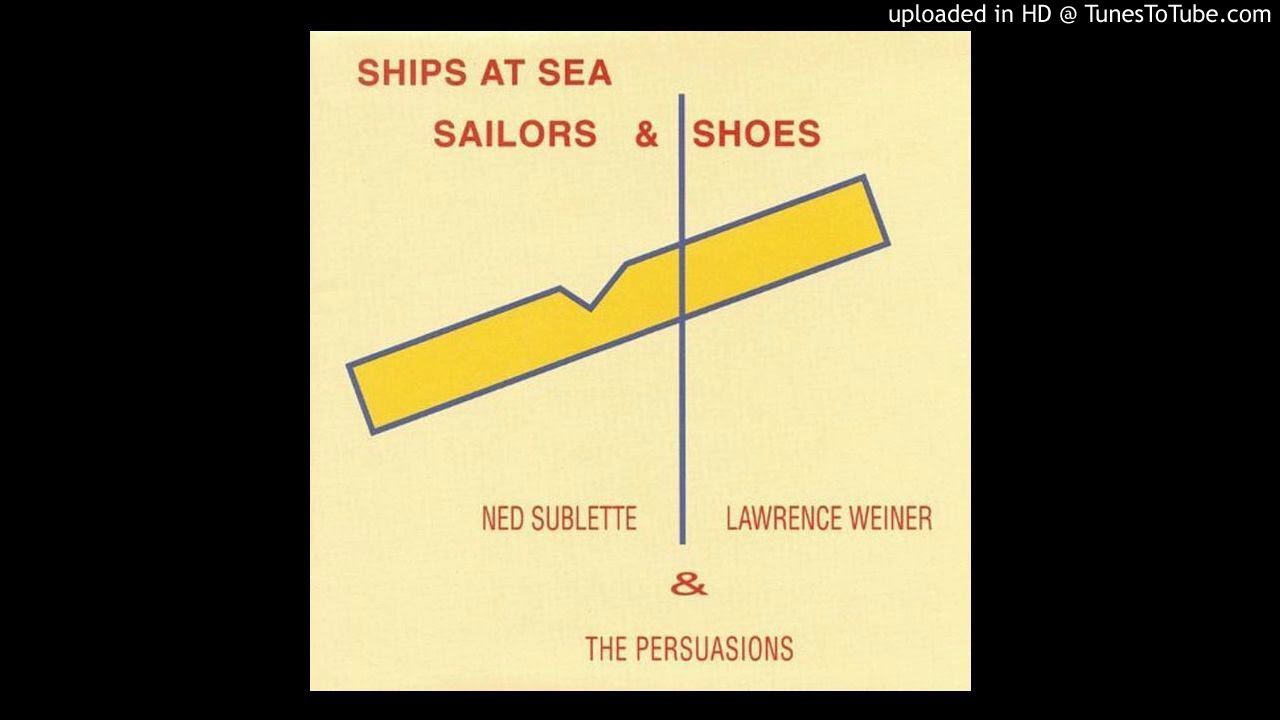 Ned Sublette, Lawrence Weiner & The Persuasions - Ever Widening Circles Of Remorse