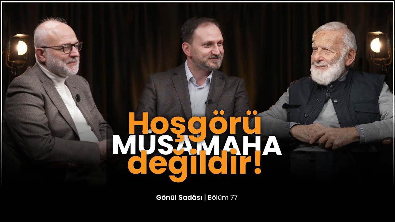 Hoşgörü Müsamaha Değildir! | Gönül Sadası