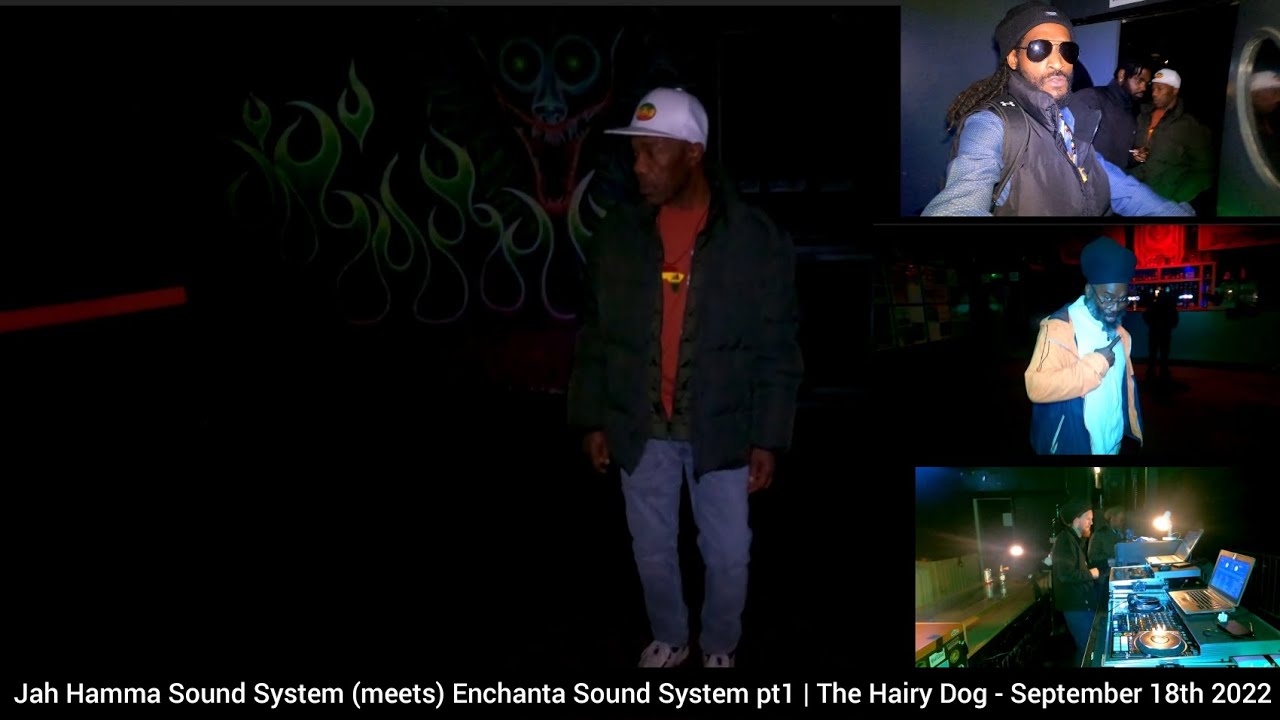 Jah Hamma Sound System (meets) Enchanta Sound System pt1 | The Hairy Dog - September 18th 2022 ❤💛💚