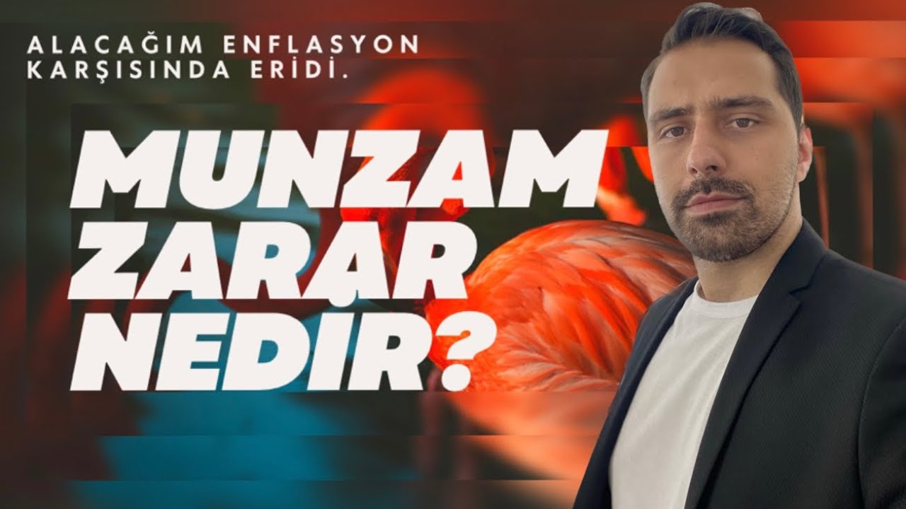 ALACAĞIM ENFLASYON KARŞISINDA ERİDİ! - MUNZAM ZARAR NEDİR?