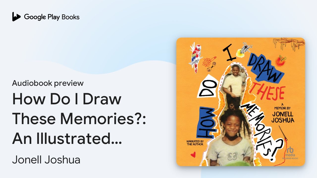 How Do I Draw These Memories?: An Illustrated&hellip; by Jonell Joshua &middot; Audiobook preview