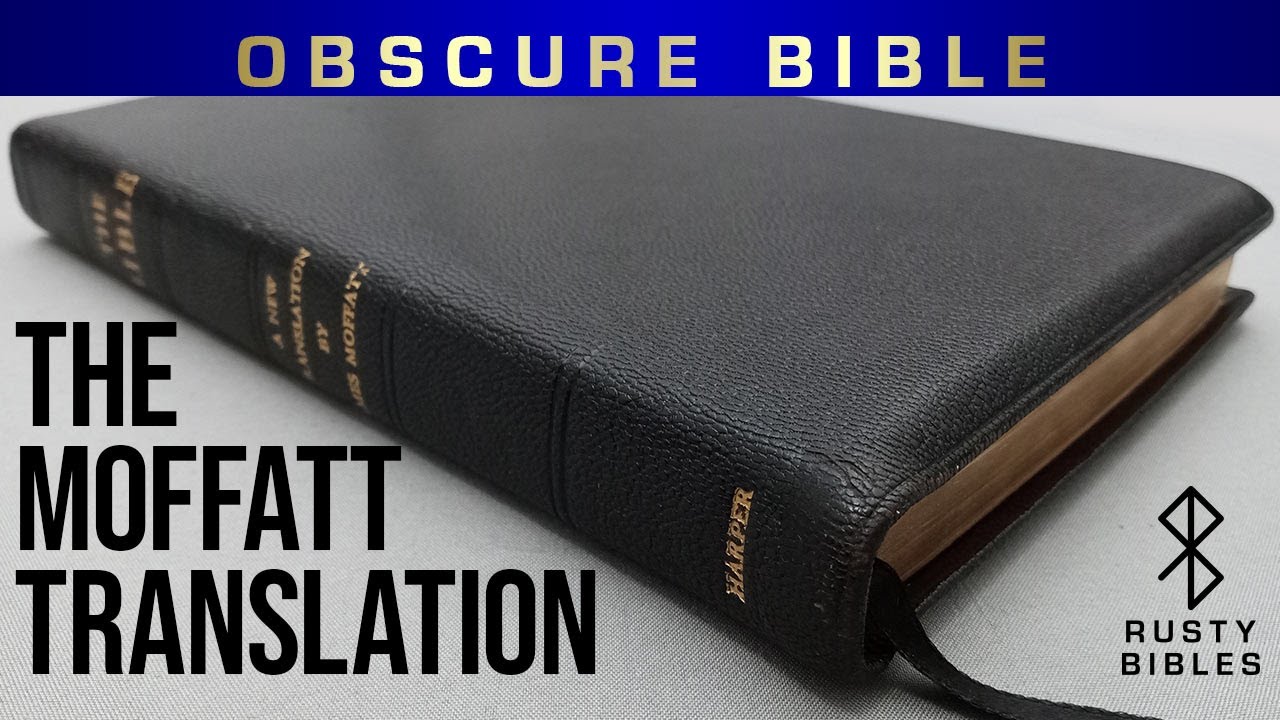 Have You Heard Of The Moffatt Translation? This Is A First For Me. A Unique Translation Bible Review