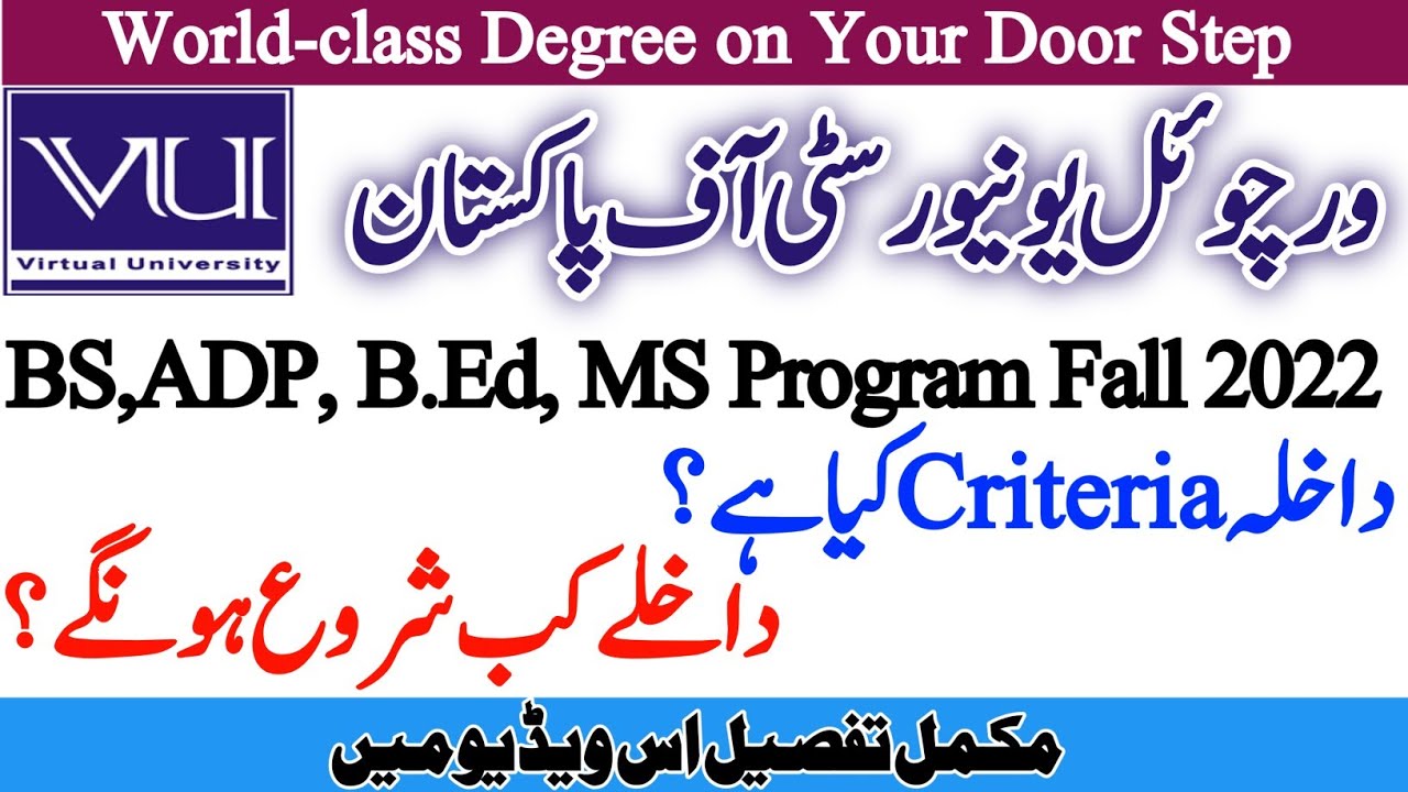 How to Apply in Virtual University Admission. Fall 2022 VU Admission Criteria BS MS B Ed ADP Program