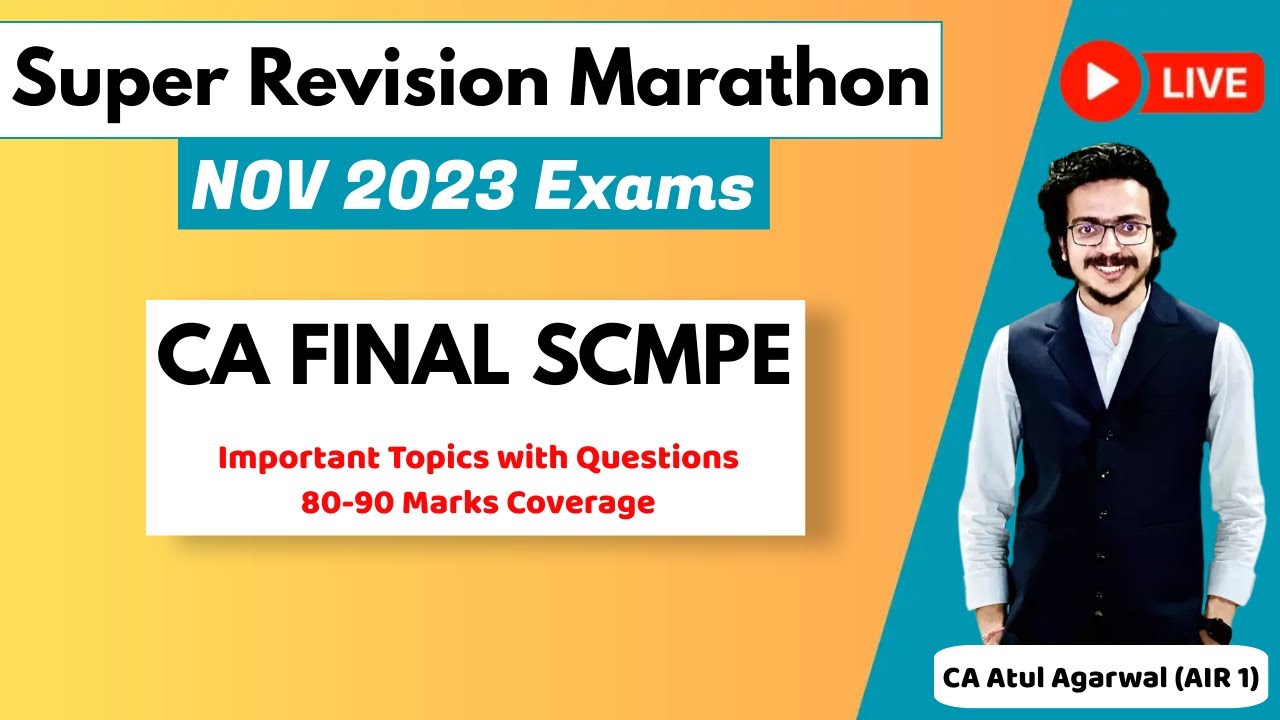 SCMPE Super Revision Marathon Nov 23 | Important Topics & Questions 80-90 Marks | Atul Agarwal AIR 1