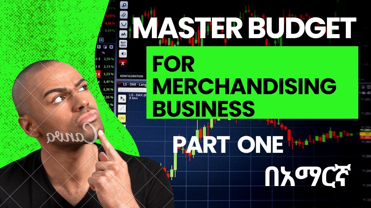 The Master budget for Merchandising business In Amharic COST II CH 2 PART 1