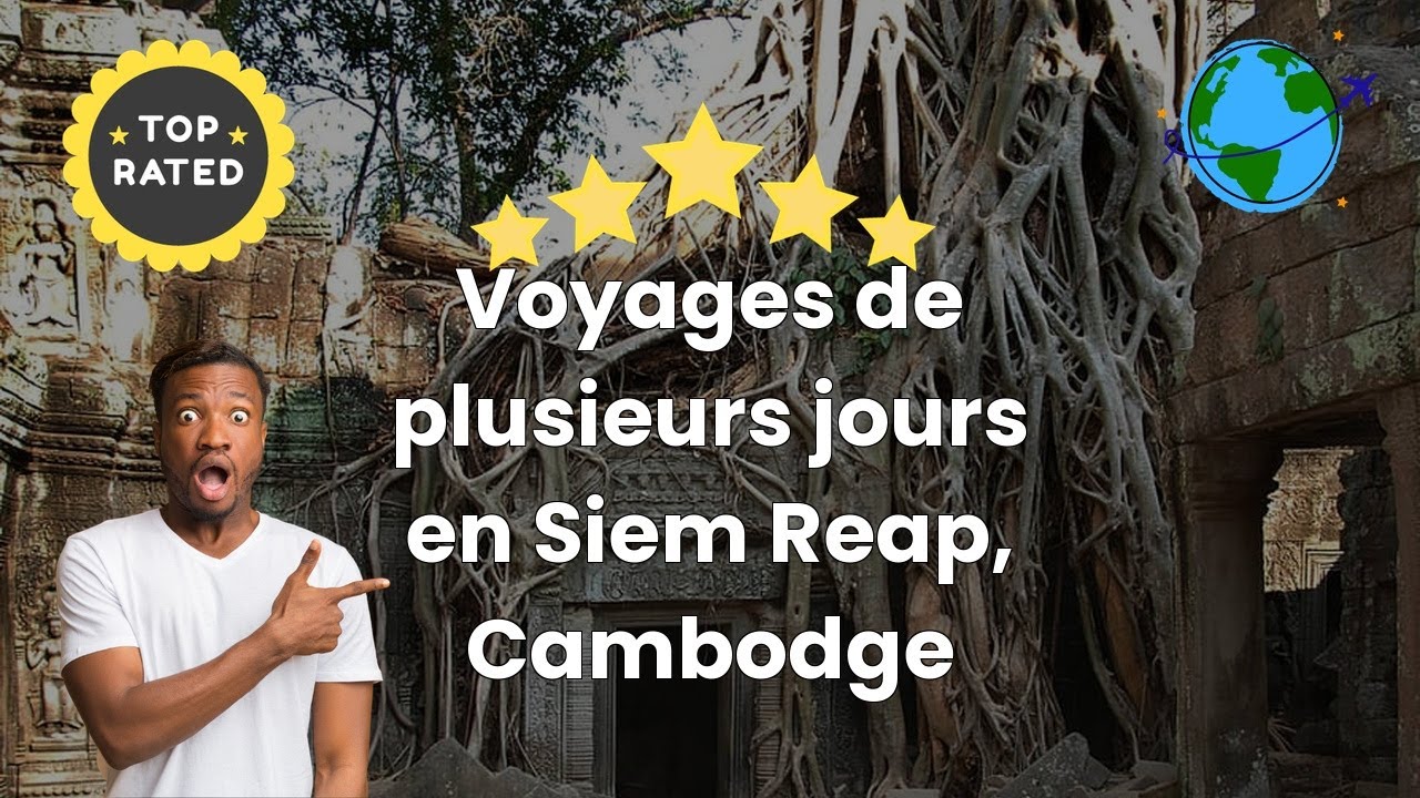 Voyages de plusieurs jours en Siem Reap, Cambodge