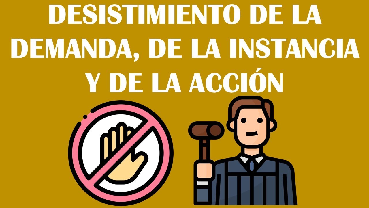 DESISTIMIENTO DE LA DEMANDA / DESISTIMIENTO DE LA INSTANCIA / DESISTIMIENTO DE LA ACCI&Oacute;N