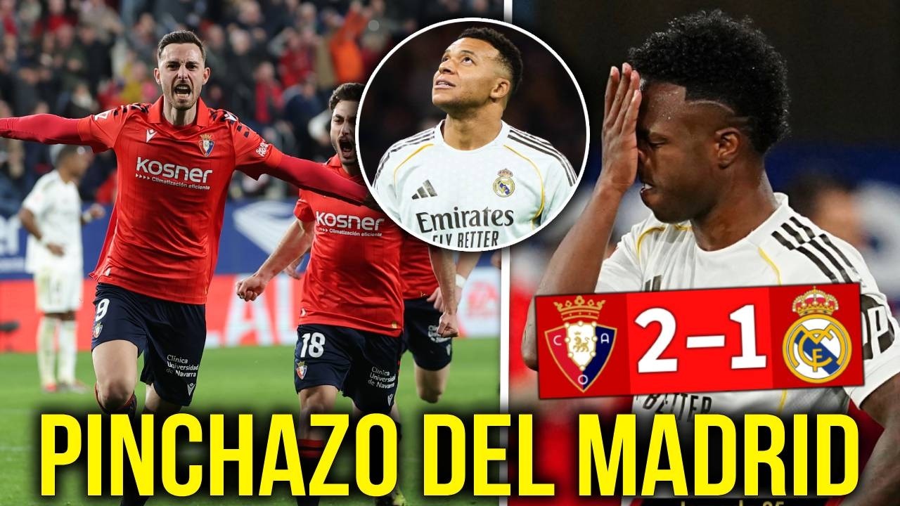 REAL MADRID PIERDE 2-1 ante el OSASUNA y deja el paso LIBRE al BARCELONA