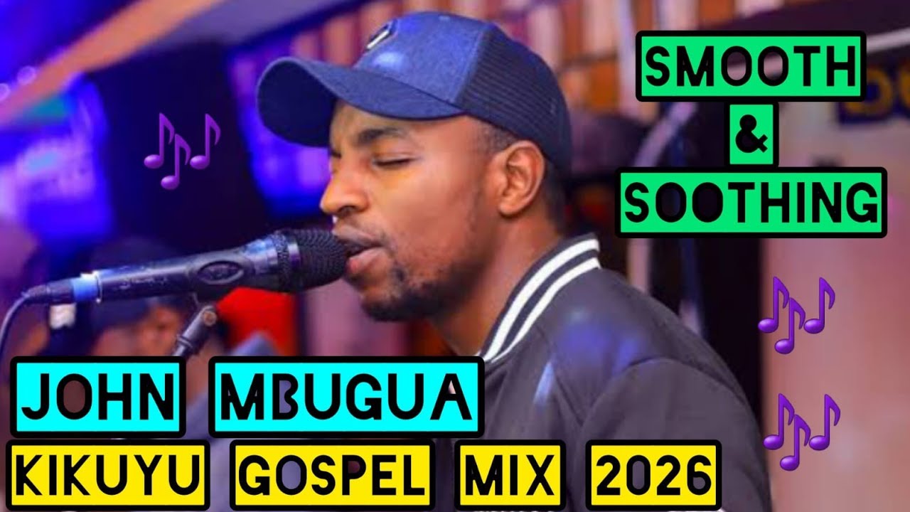 John Mbugua FINEST Kikuyu Gospel Mix 2026