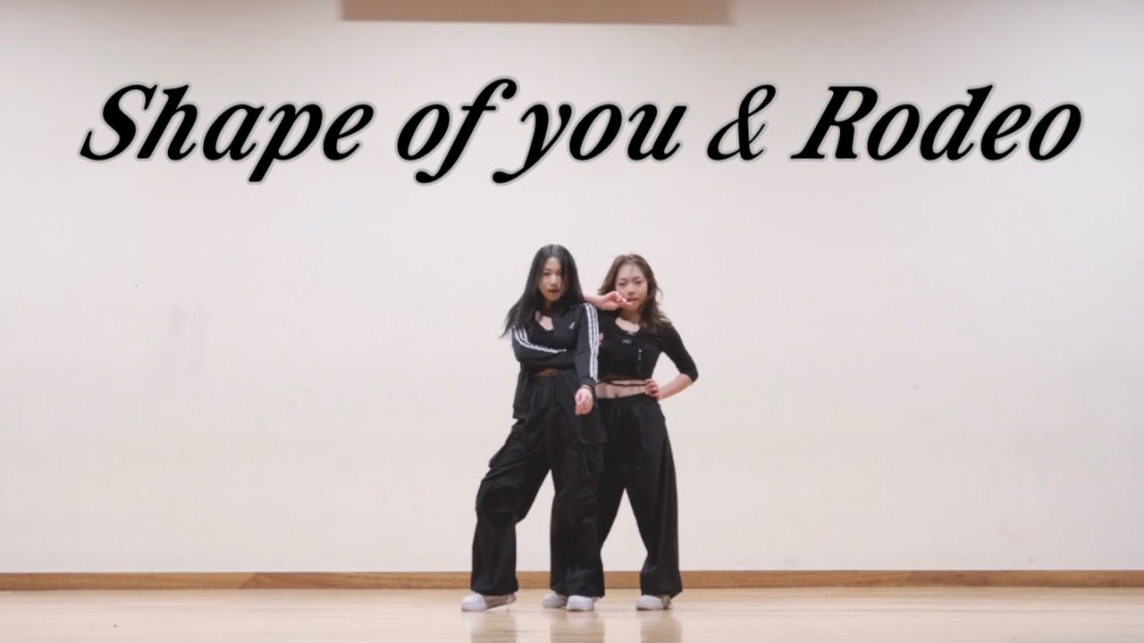 Shape of you & Rodeo | dance cover