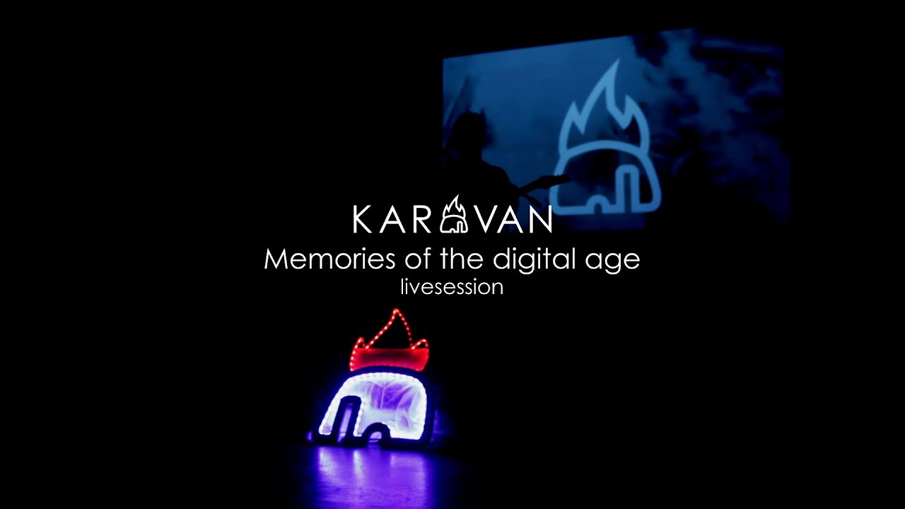 KARAVAN - Memories of the digital age (livesession)