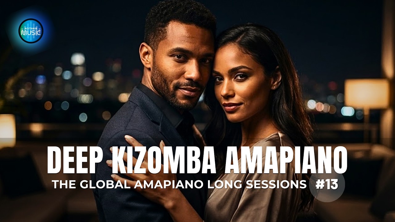 Deep Kizomba Amapiano – The Global Amapiano Sessions #13 (2026)