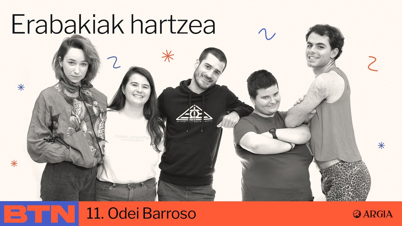 BTN 2x11: Odei Barroso | Erabakiak hartzea