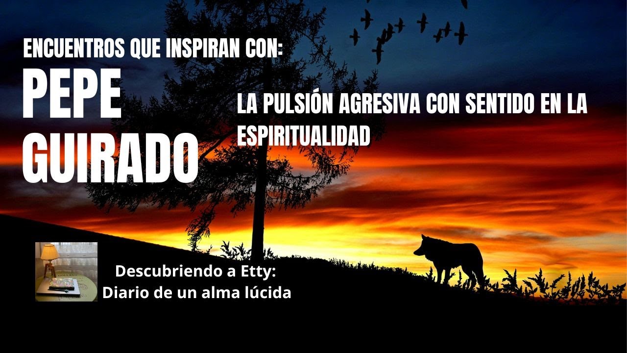 Pepe Guirado. La pulsión agresiva con sentido en la espiritualidad.