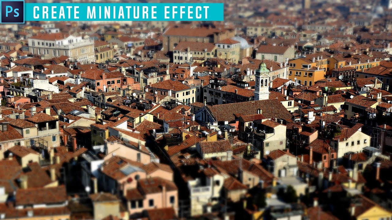 Create Miniature effect in just 1 Minute in Photoshop cc 2018