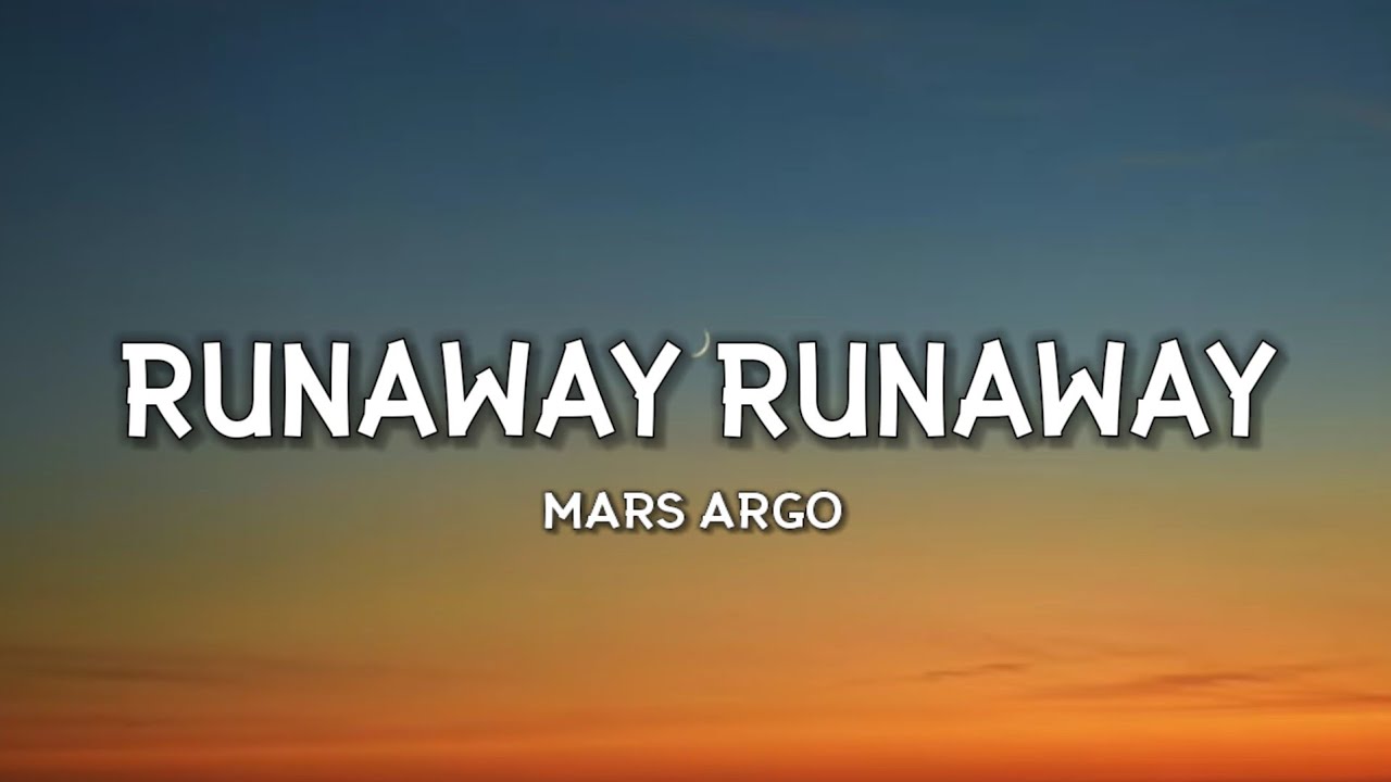 Mars Argo - Runaway Runaway (Lyrics) 