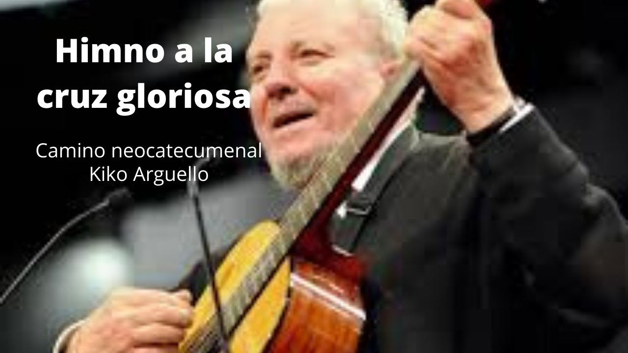Himno a la cruz gloriosa camino neocatecumenal | Kiko Arguello