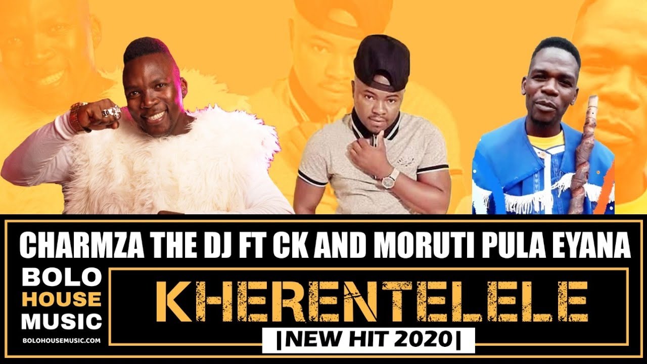Charmza The Dj - Kherentelele ft CK x Moruti Pula Eyana (New Hit 2020)