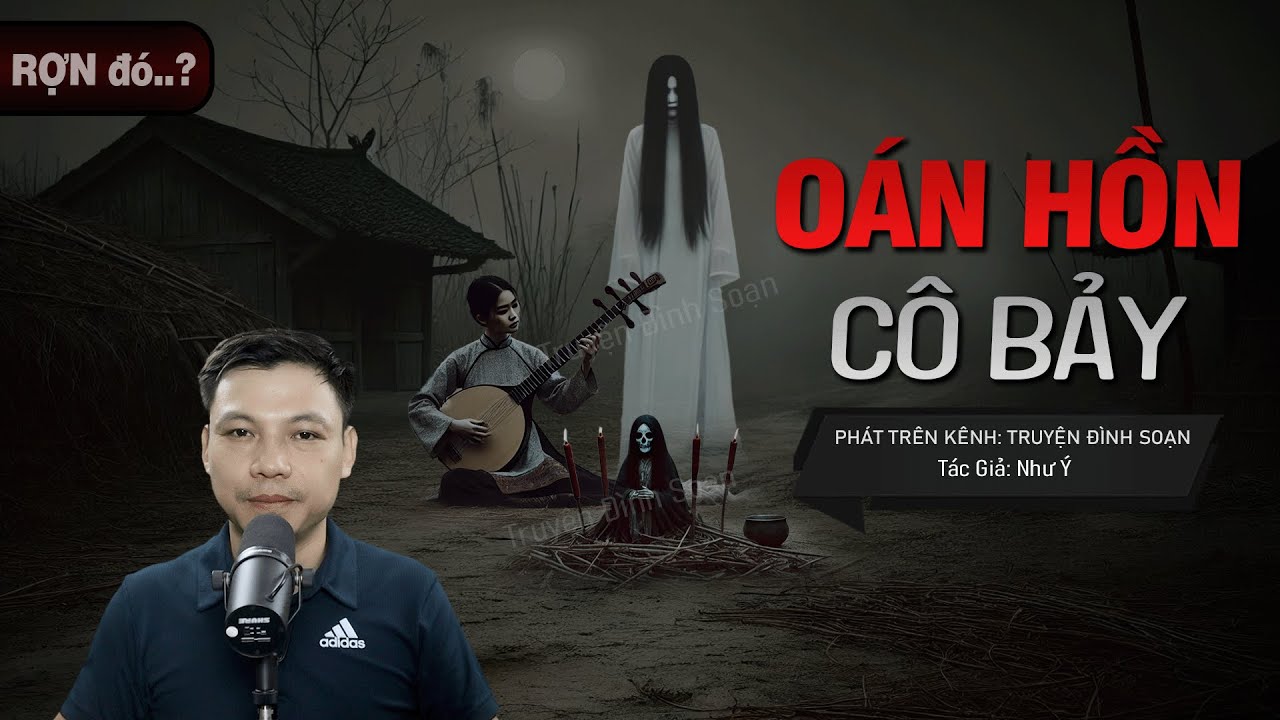 Truyện Ma: OÁN HỒN CÔ BẢY - Đào Hát Nhi TRẢ MẠNG Khi Dùng BÙA YỂM MC Đình Soạn diễn đọc Hãi
