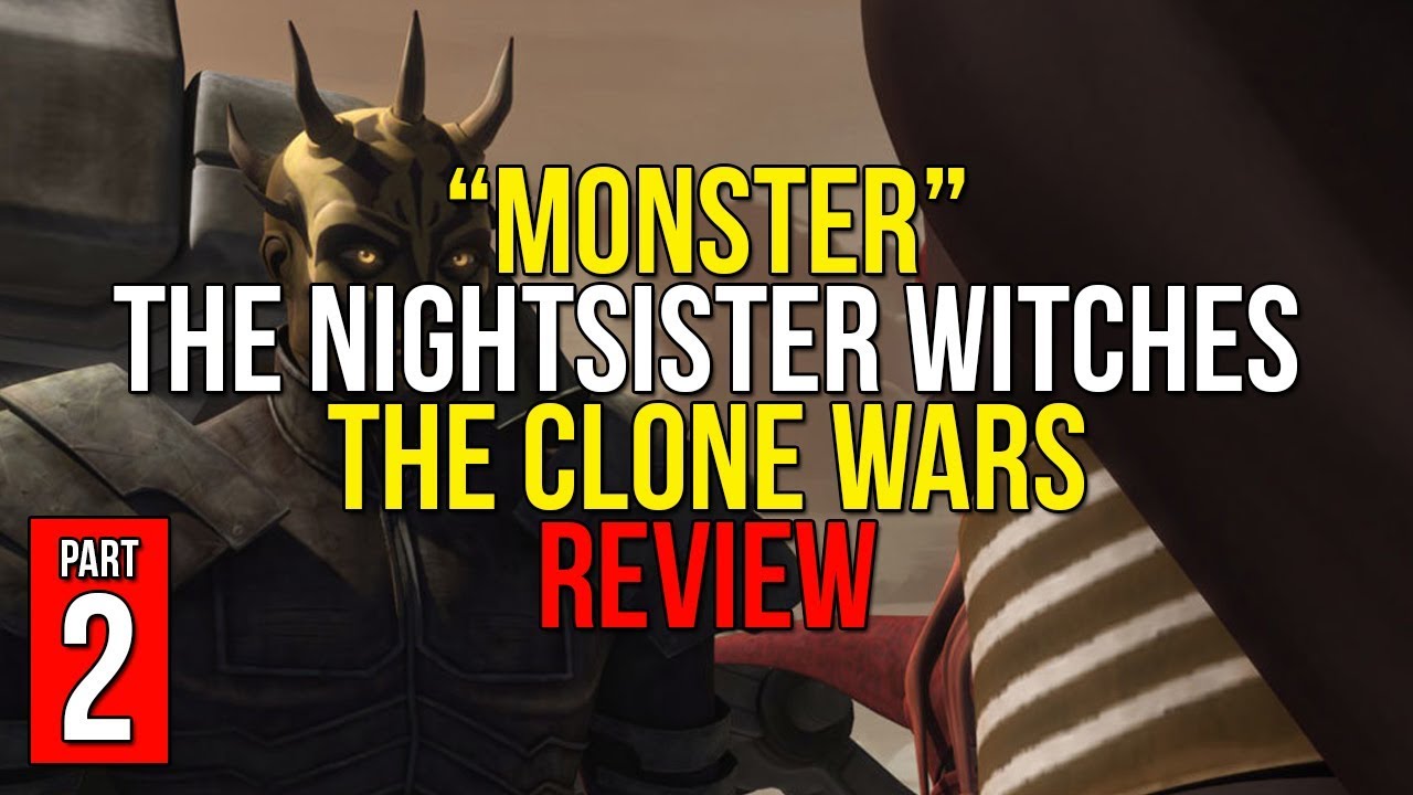 Monster REVIEW - The Nightsister Witches Arc [PART 2] - Star Wars: The Clone Wars