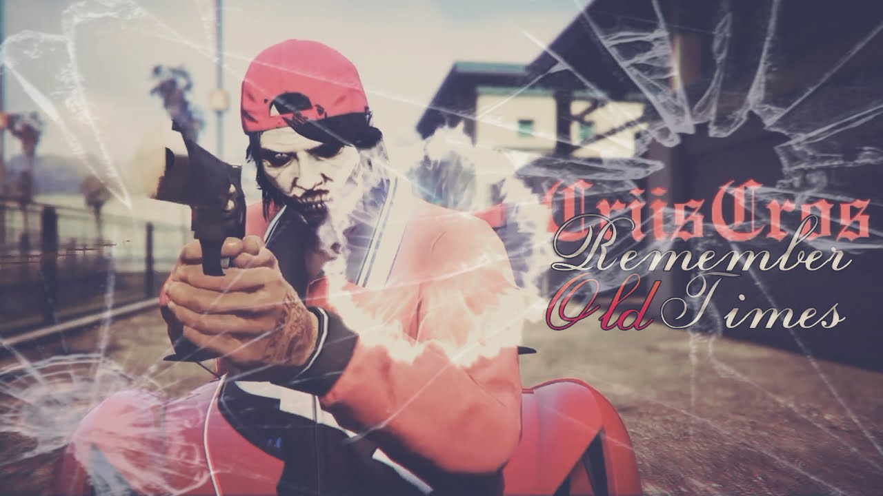 GTA V:  REMEMBER OLD TIMES | CriisCros |