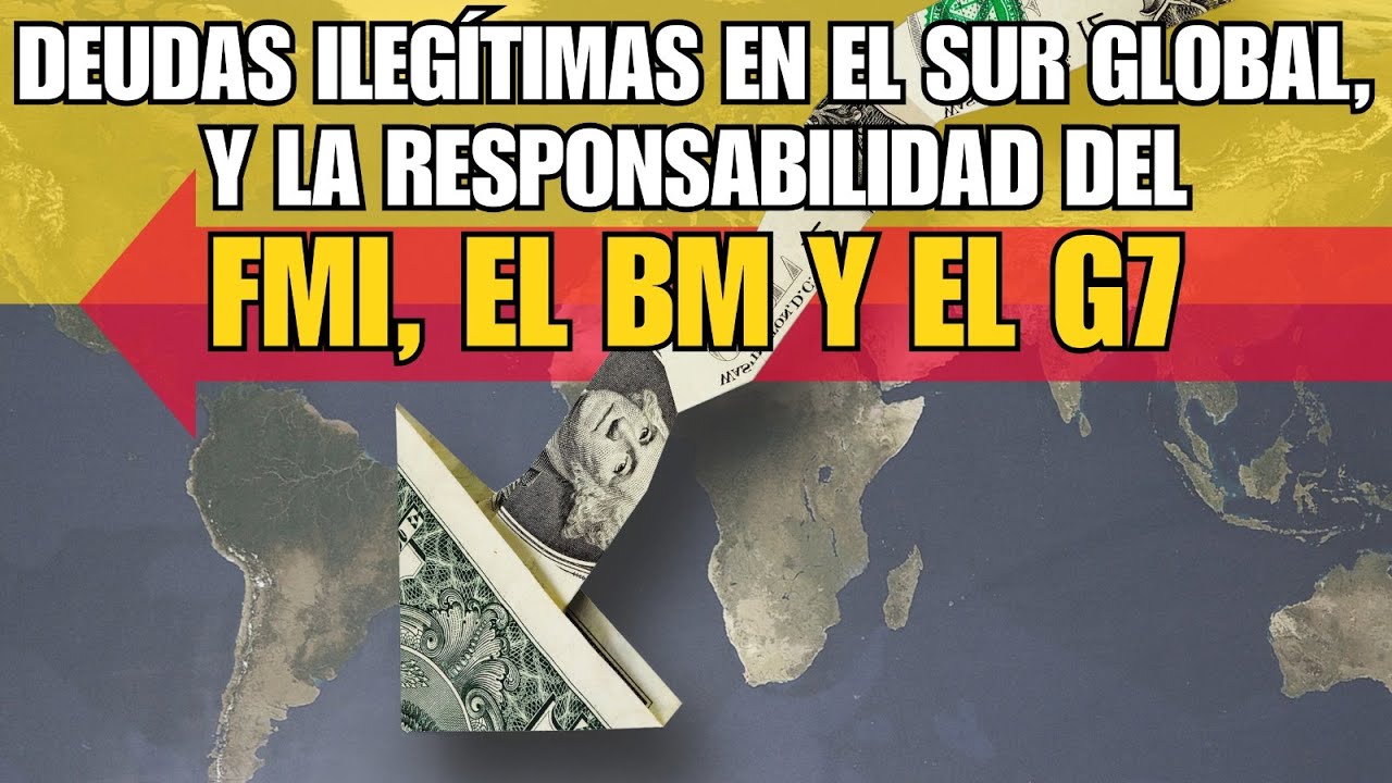 Deudas ilegítimas en el Sur Global, y la responsabilidad del FMI, el BM y el G7 #contralíneatv #news