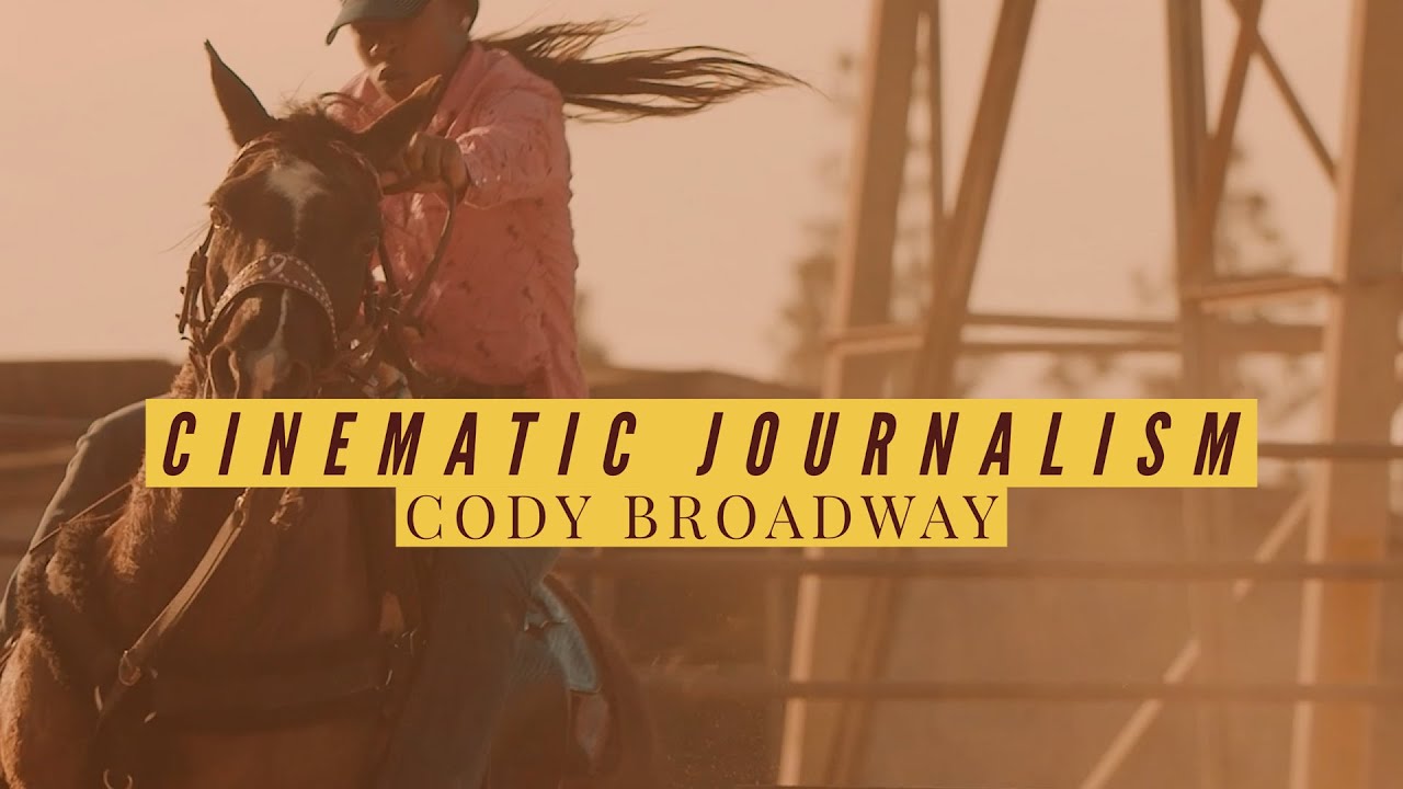 What is Cinematic Journalism? - Cody Broadway
