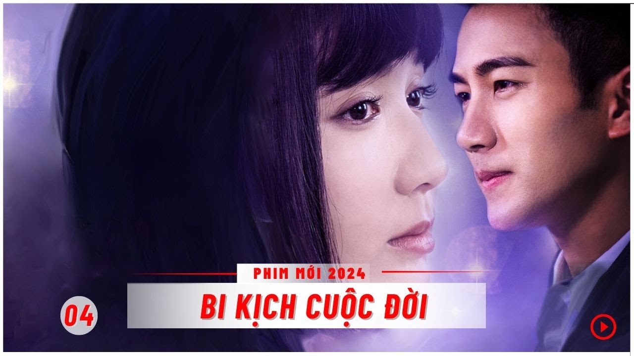 Bi Kịch Cuộc Đời - Tập 4 ( Lồng Tiếng ) Phim Tình Cảm Trung Quốc  Mới 2024 I Lưu Khải Uy