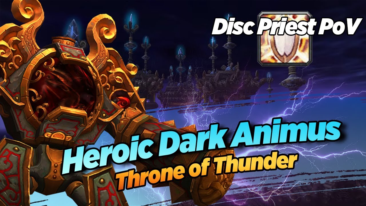 Throne of Thunder [Mop Classic] - Heroic Dark Animus Kill - Disc Priest PoV